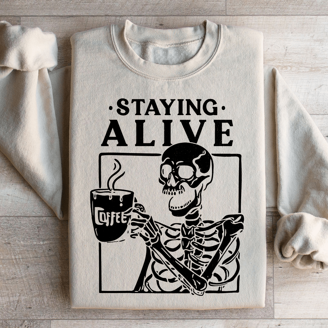 Staying Alive Sweatshirt