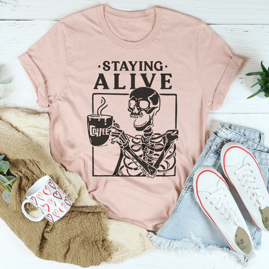 Staying Alive Tee
