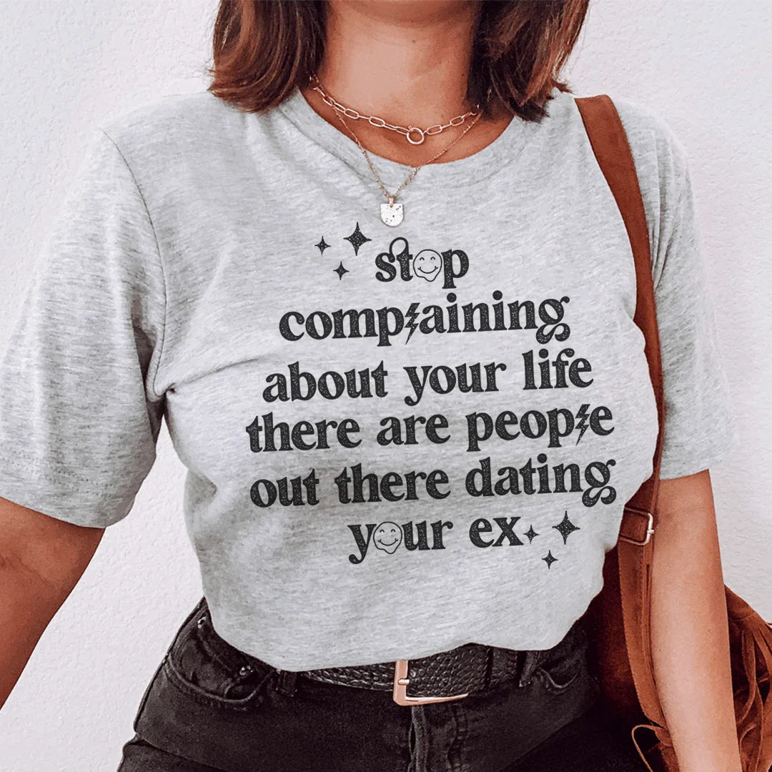 Stop Complaining About Your Life Tee