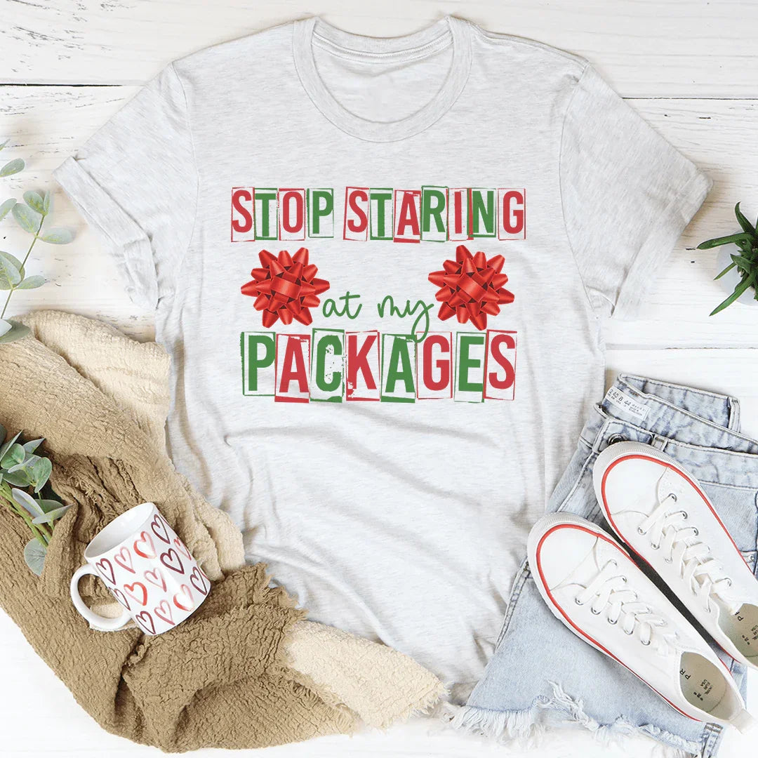 Stop Staring At My Packages Tee