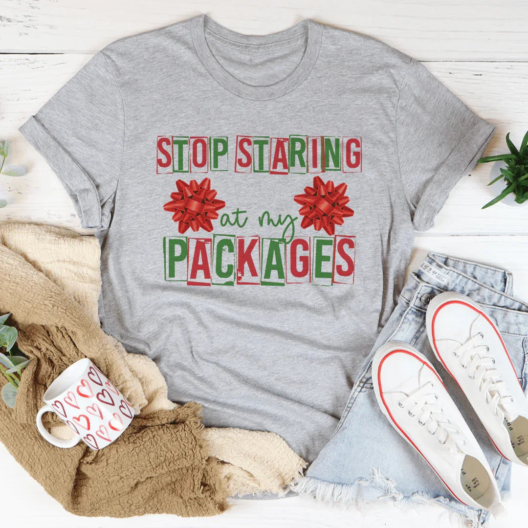 Stop Staring At My Packages Tee