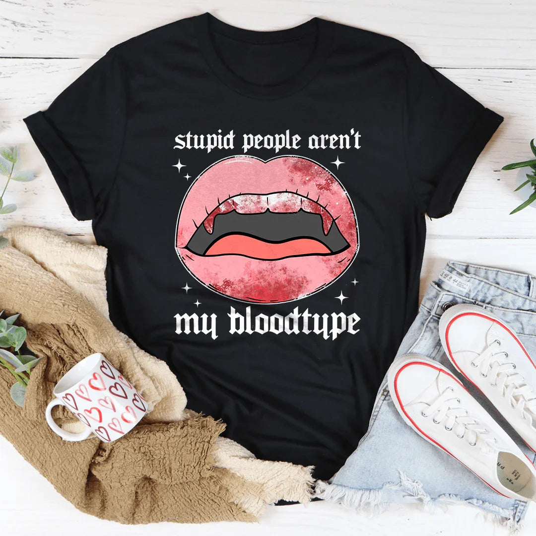 Stupid People Aren't My Bloodtype Tee