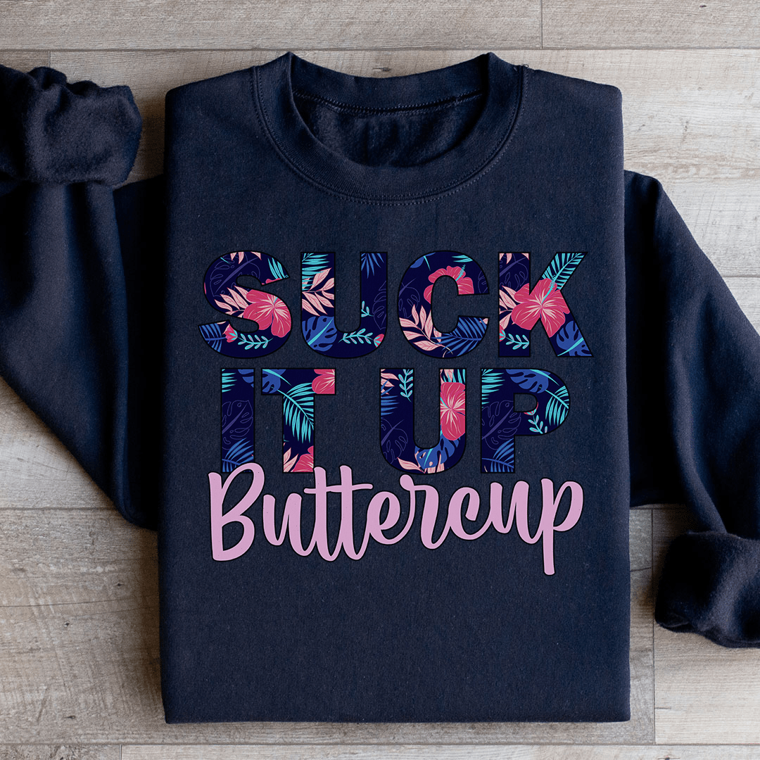 Suck It Up Buttercup Floral Sweatshirt