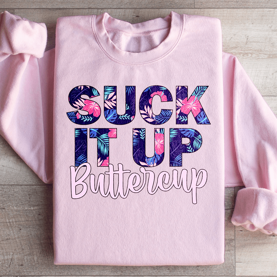 Suck It Up Buttercup Floral Sweatshirt