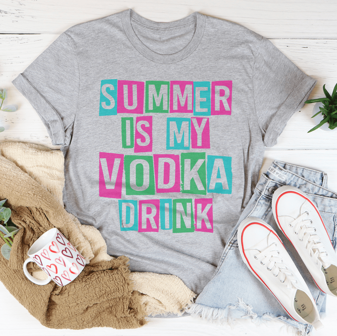 Summer Is My Vodka Drink Tee