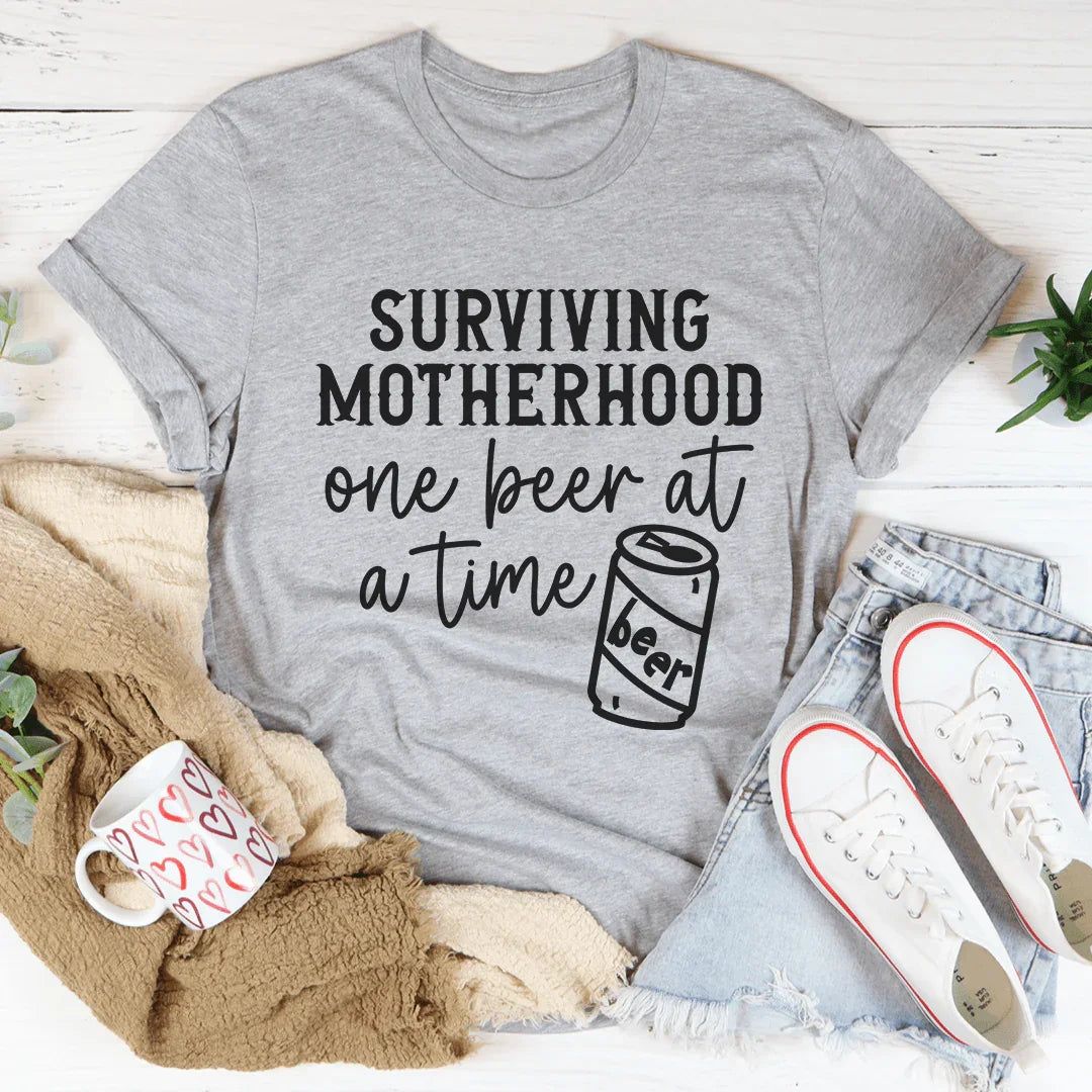Surviving Motherhood One Beer At A Time Tee