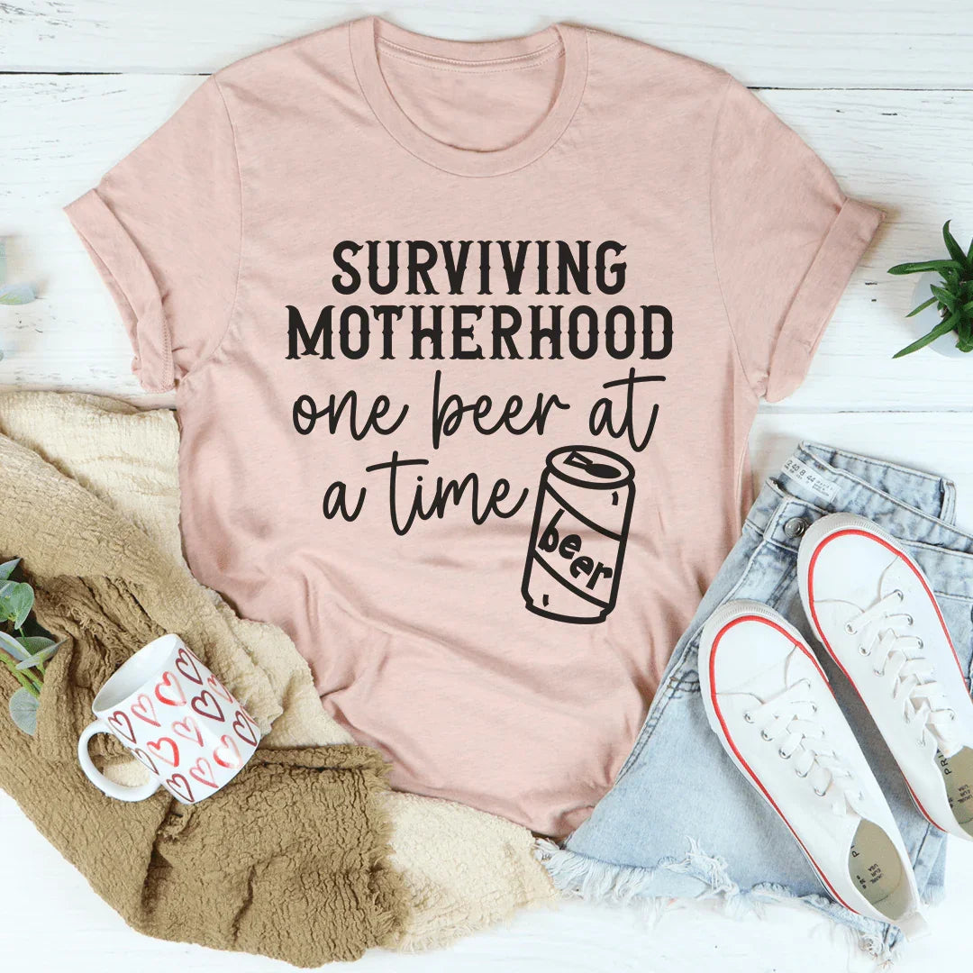 Surviving Motherhood One Beer At A Time Tee
