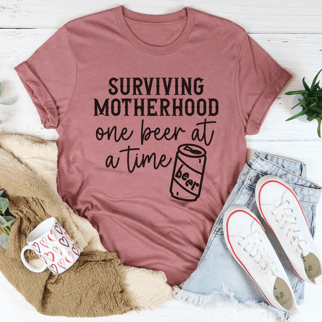 Surviving Motherhood One Beer At A Time Tee