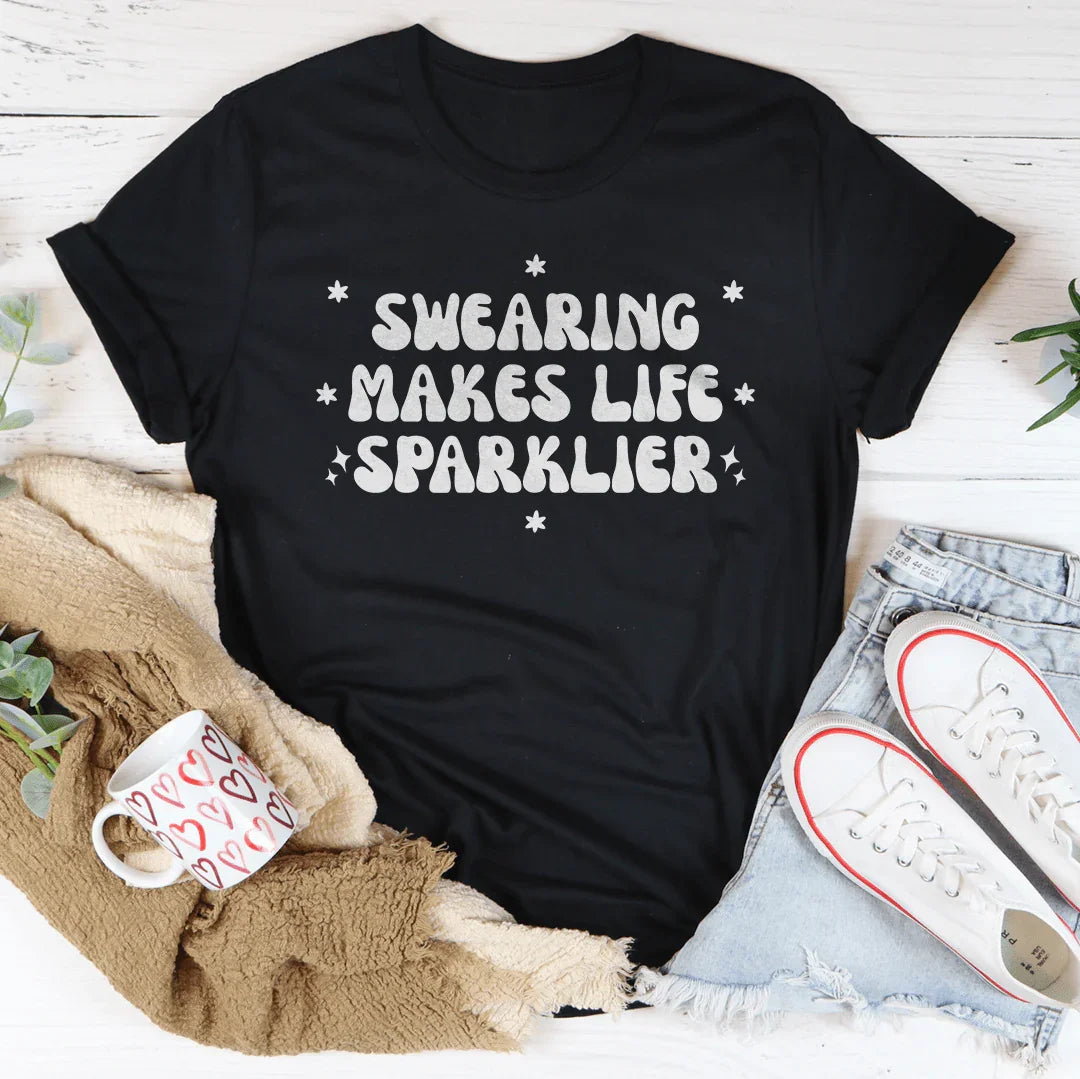 Swearing Makes Life Sparklier Tee