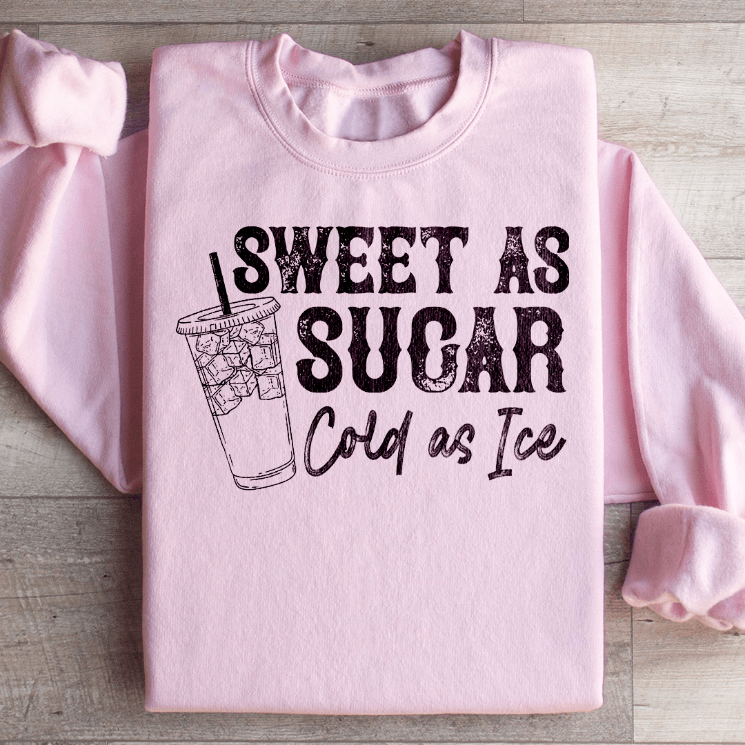 Sweet As Sugar Cold As Iced Sweatshirt