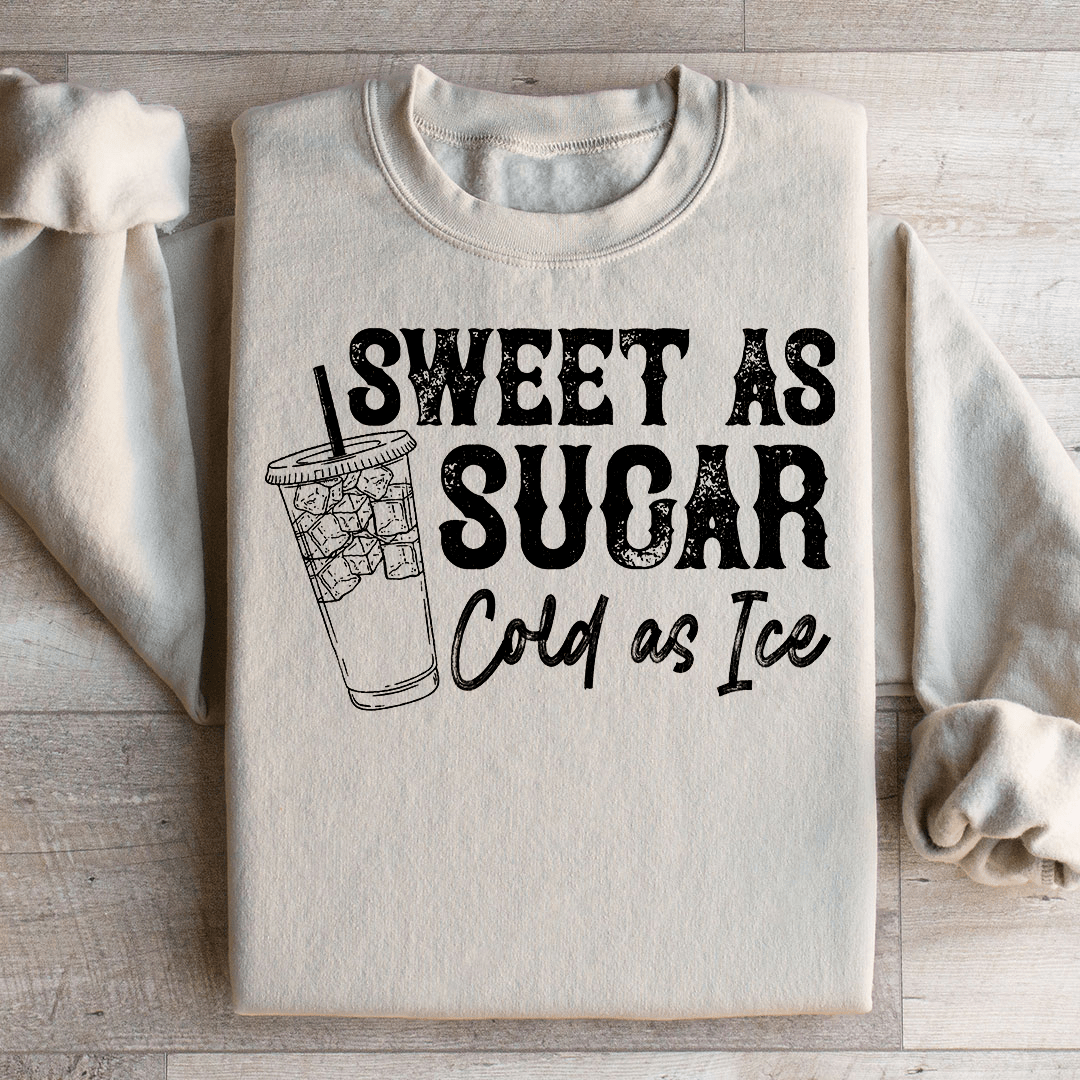 Sweet As Sugar Cold As Iced Sweatshirt