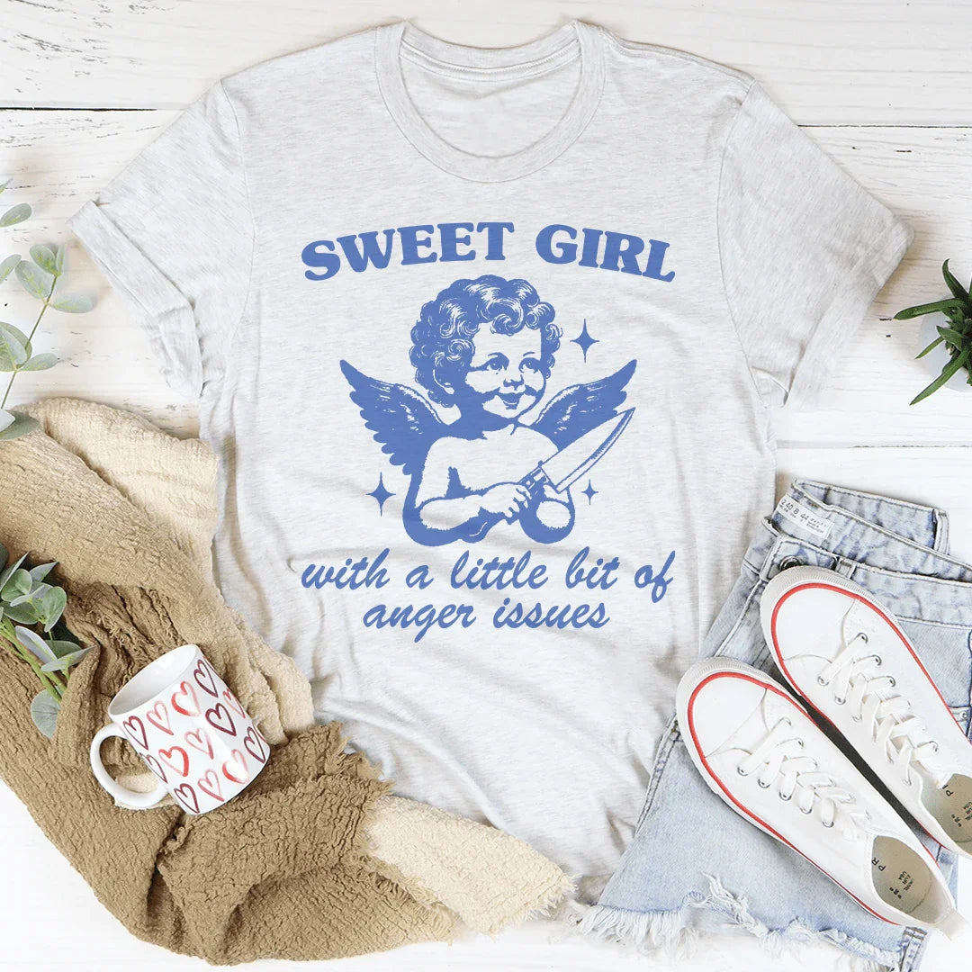 Sweet Girl With A Little Bit Of Anger Issues Tee