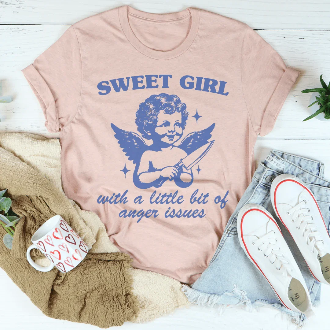 Sweet Girl With A Little Bit Of Anger Issues Tee