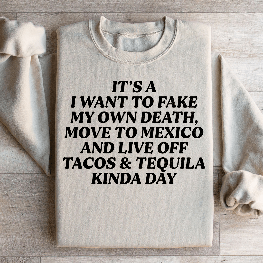 Tacos & Tequila Kinda Day Sweatshirt