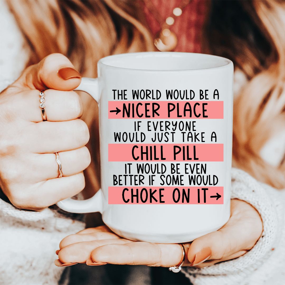 Take A Chill Pill Ceramic Mug 15 oz