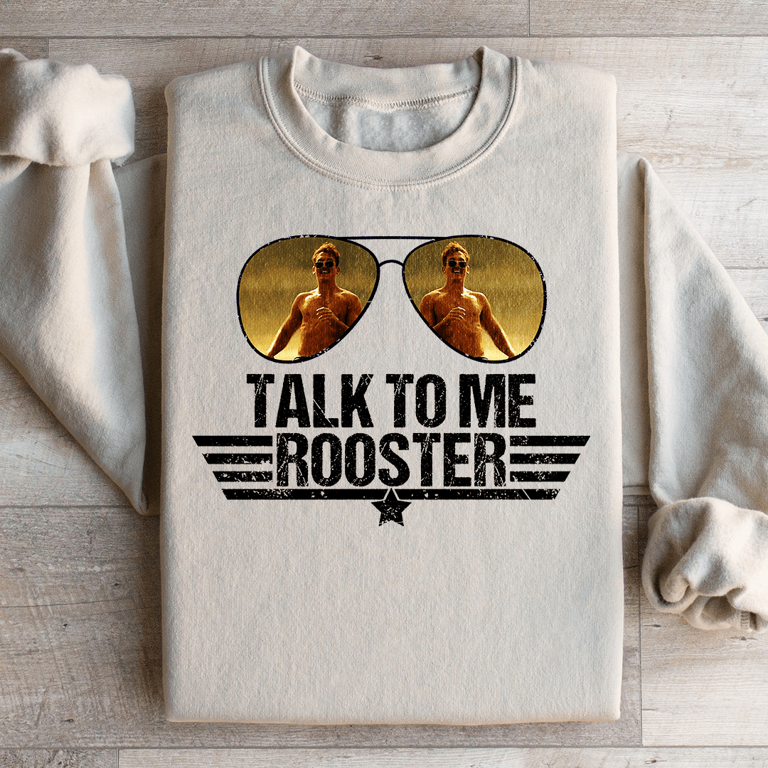 Talk To Me Rooster Sweatshirt