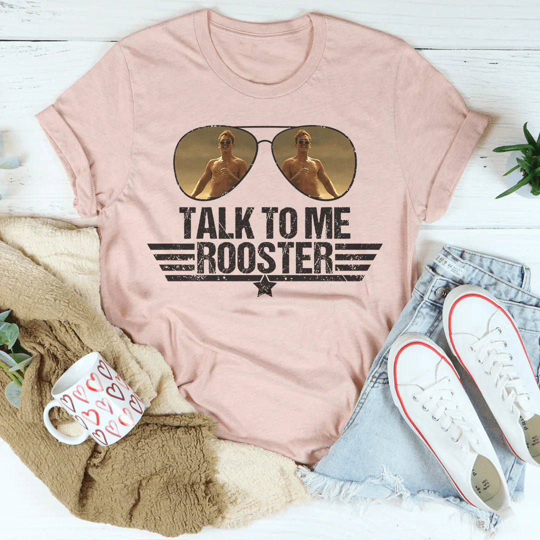Talk To Me Rooster Tee