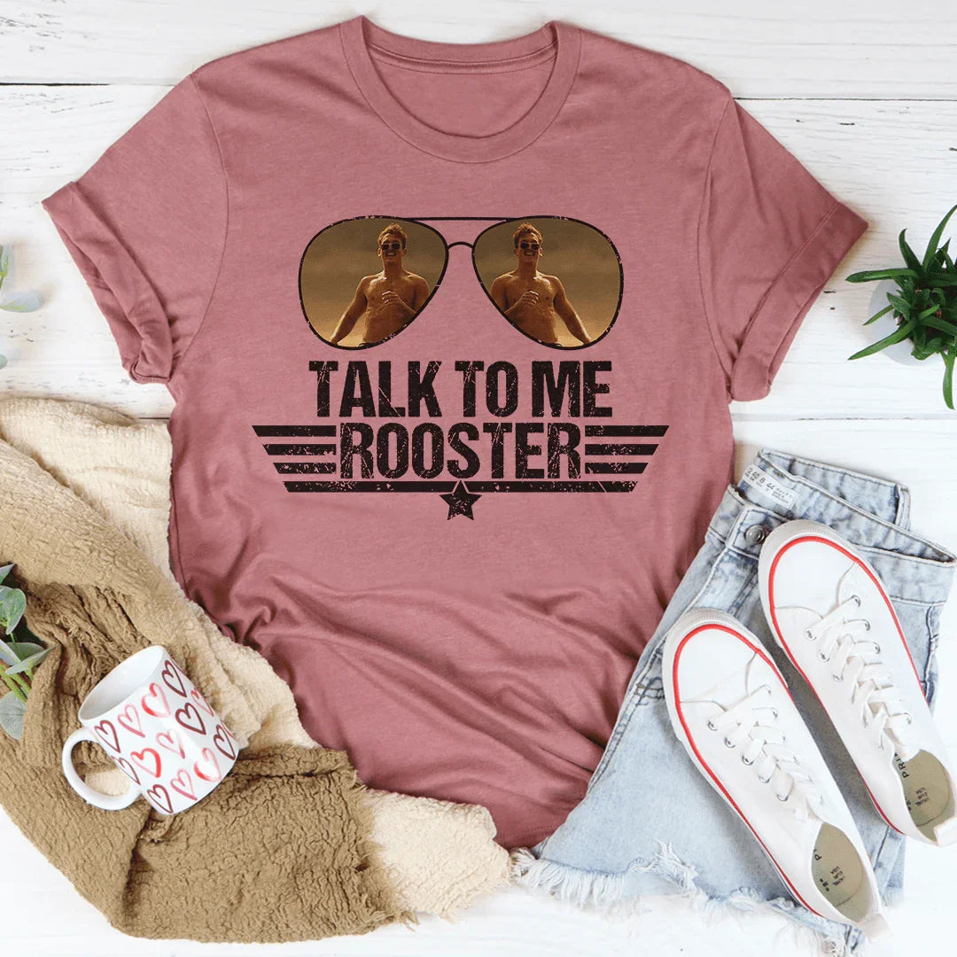 Talk To Me Rooster Tee