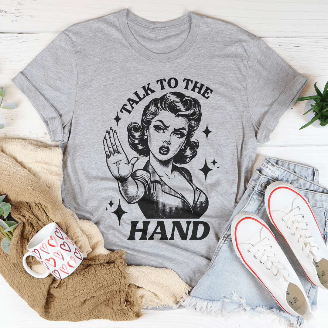 Talk To The Hand Tee