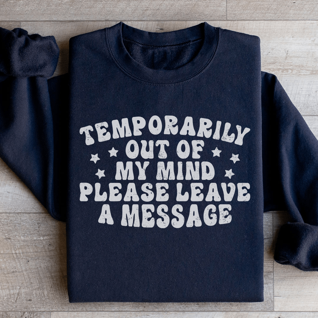 Temporarily Out Of My Mind Sweatshirt