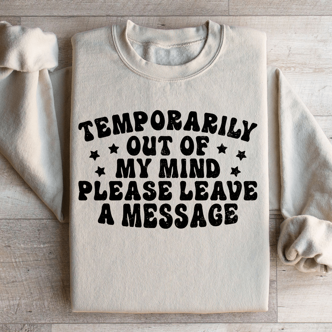 Temporarily Out Of My Mind Sweatshirt