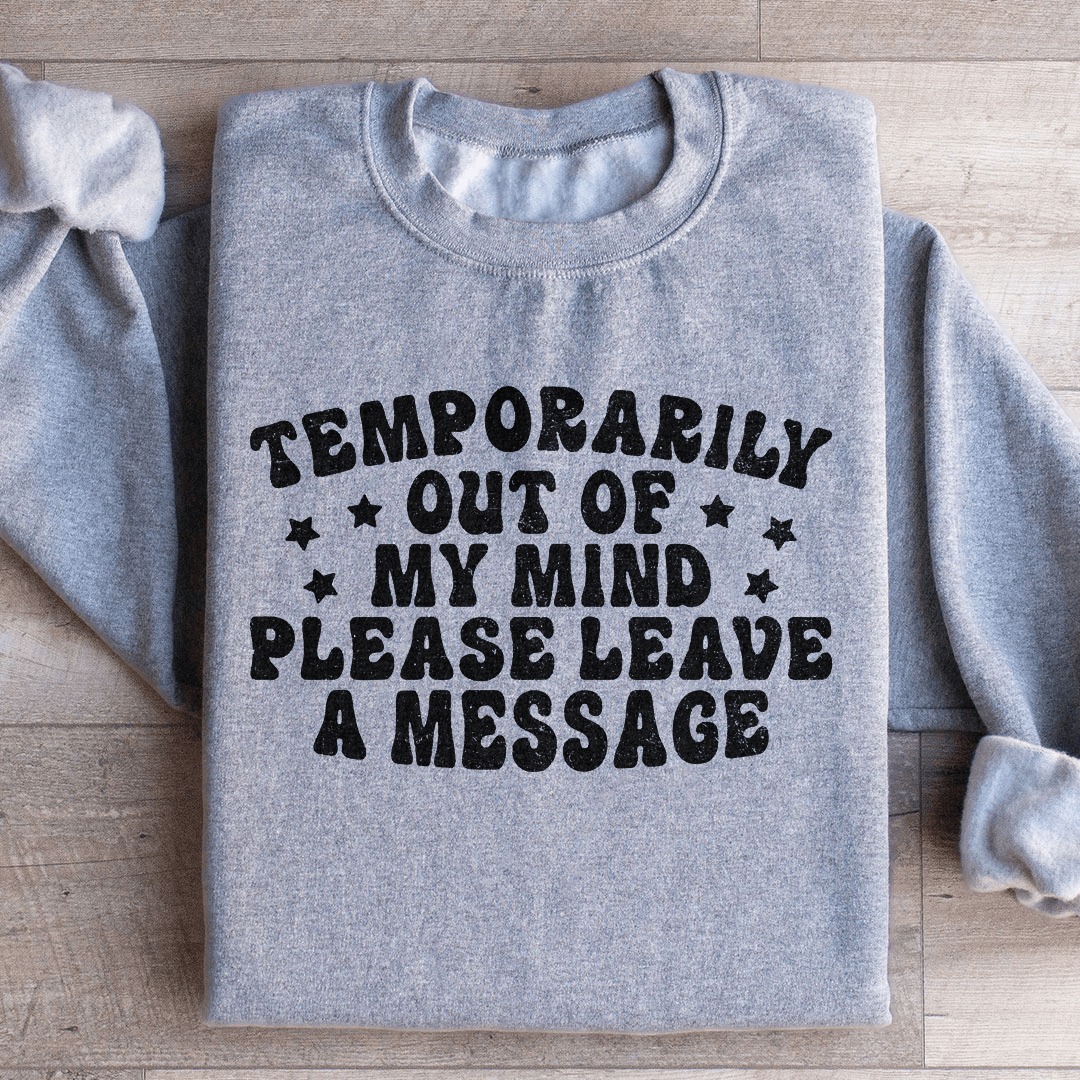 Temporarily Out Of My Mind Sweatshirt