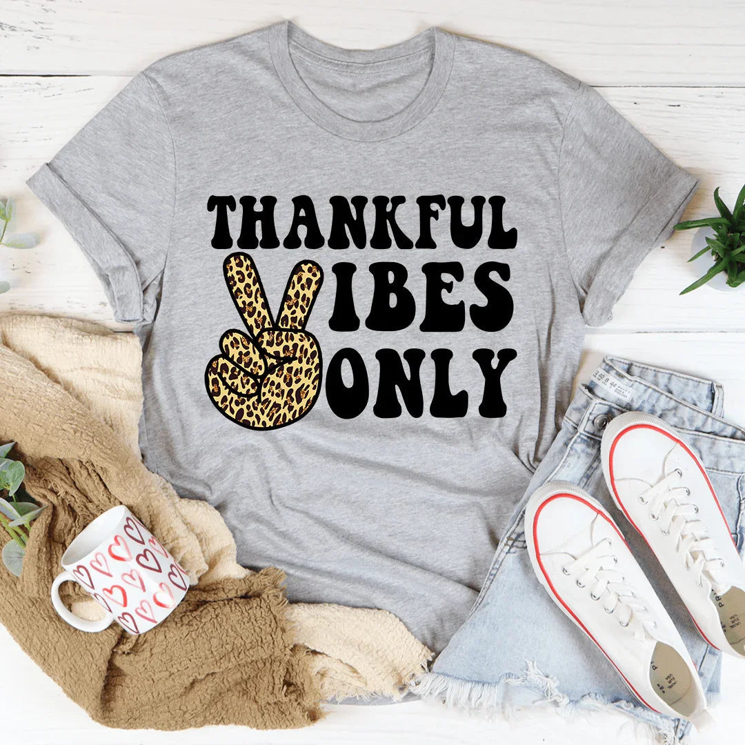 Thankful Vibes Only Tee