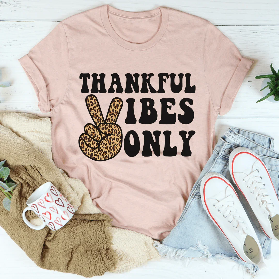 Thankful Vibes Only Tee
