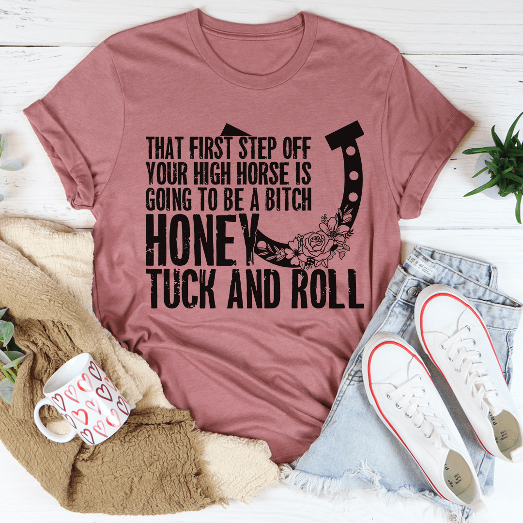 That First Step Off Your High Horse Tee