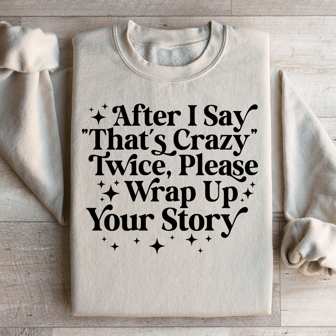 That's Crazy Sweatshirt