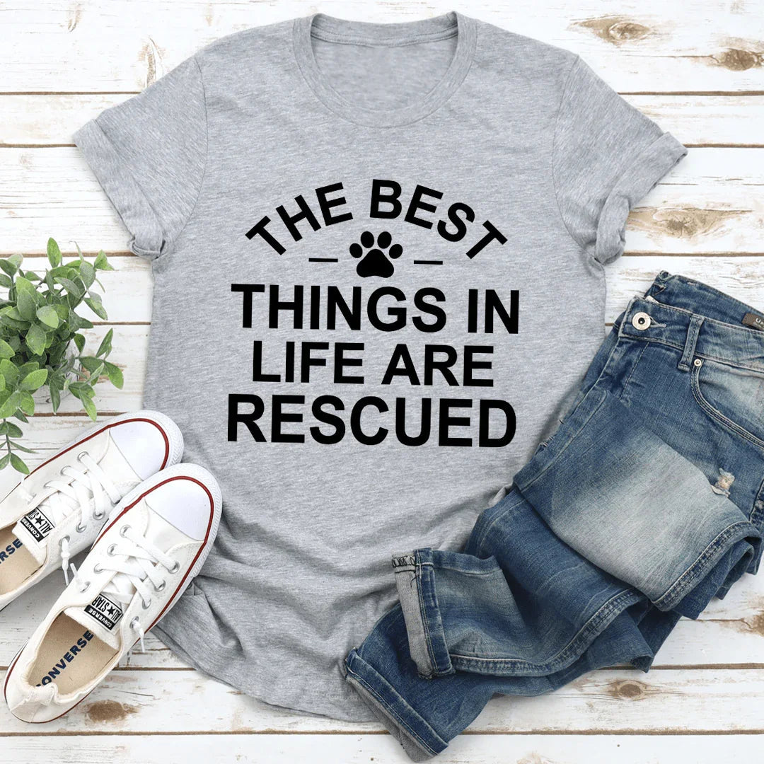 The Best Things In Life Are Rescue Tee