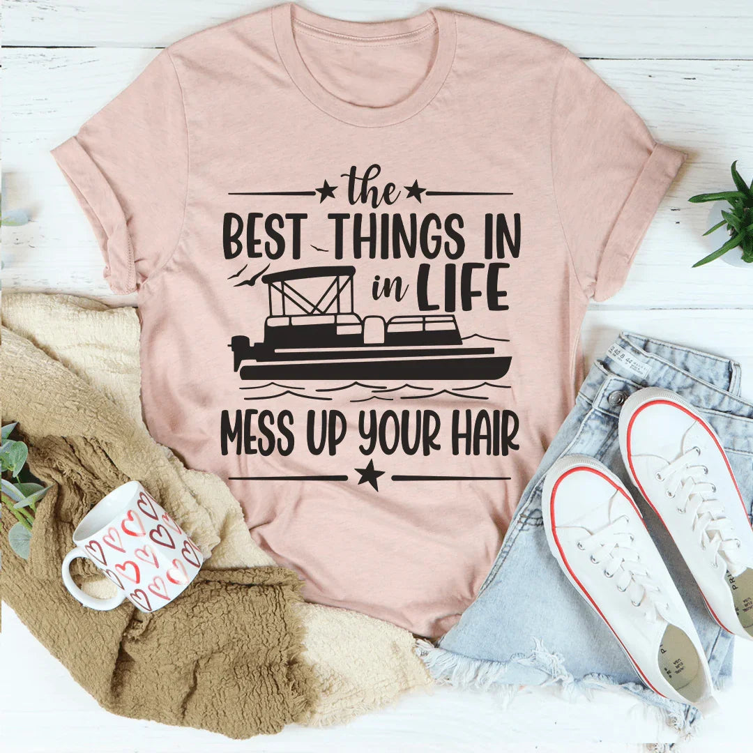The Best Things In Life Mess Up Your Hair Tee