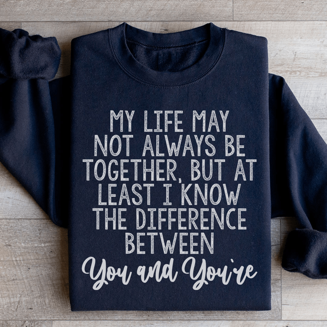 The Difference Between You And You're Sweatshirt