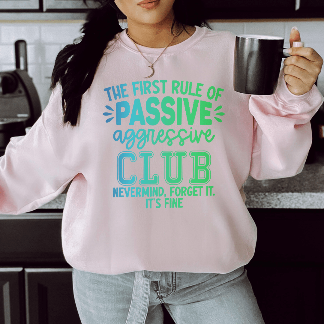 The First Rule Of Passive Sweatshirt