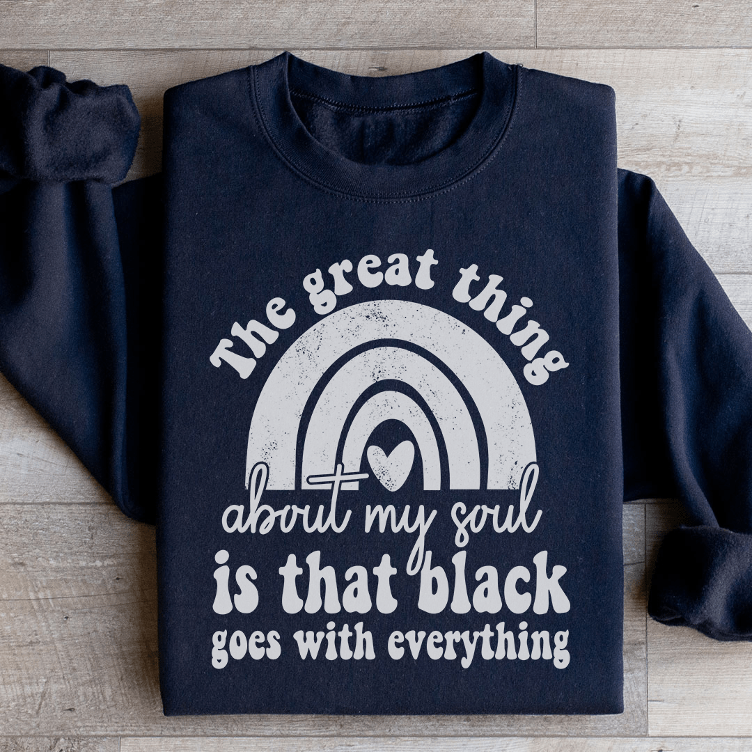 The Great Thing About My Soul Sweatshirt