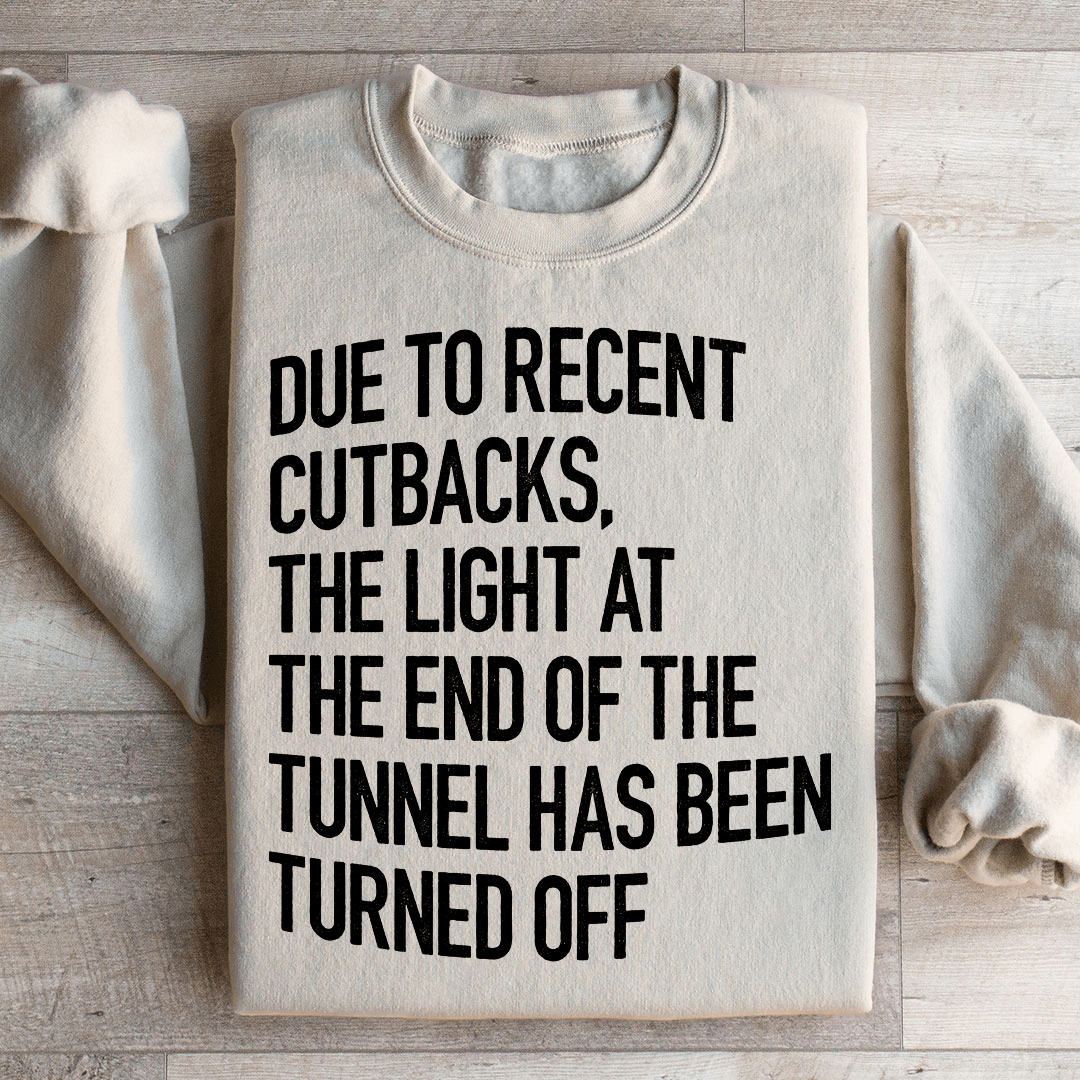 The Light At The End Of The Tunnel Sweatshirt