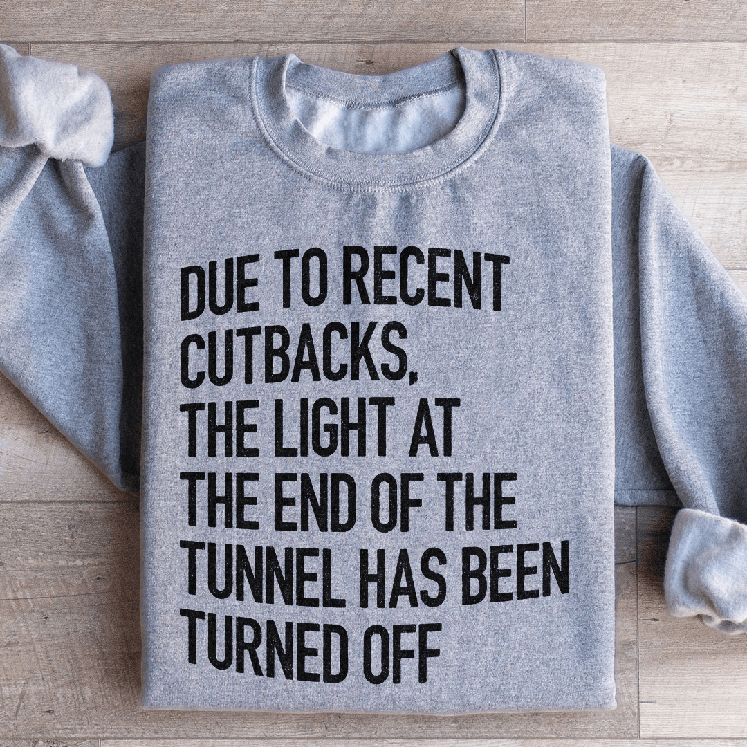 The Light At The End Of The Tunnel Sweatshirt