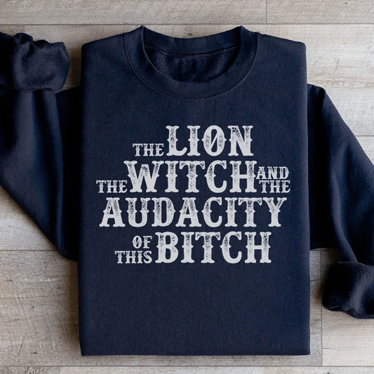 The Lion The Witch & The Audacity Of This B Sweatshirt