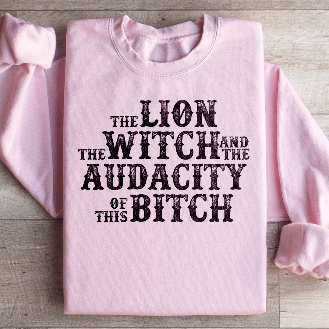 The Lion The Witch & The Audacity Of This B Sweatshirt