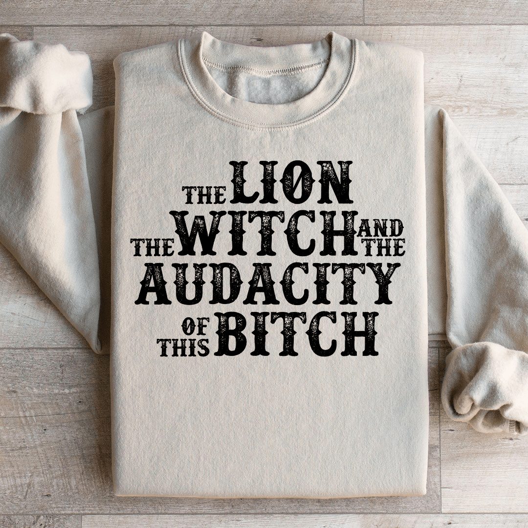 The Lion The Witch & The Audacity Of This B Sweatshirt