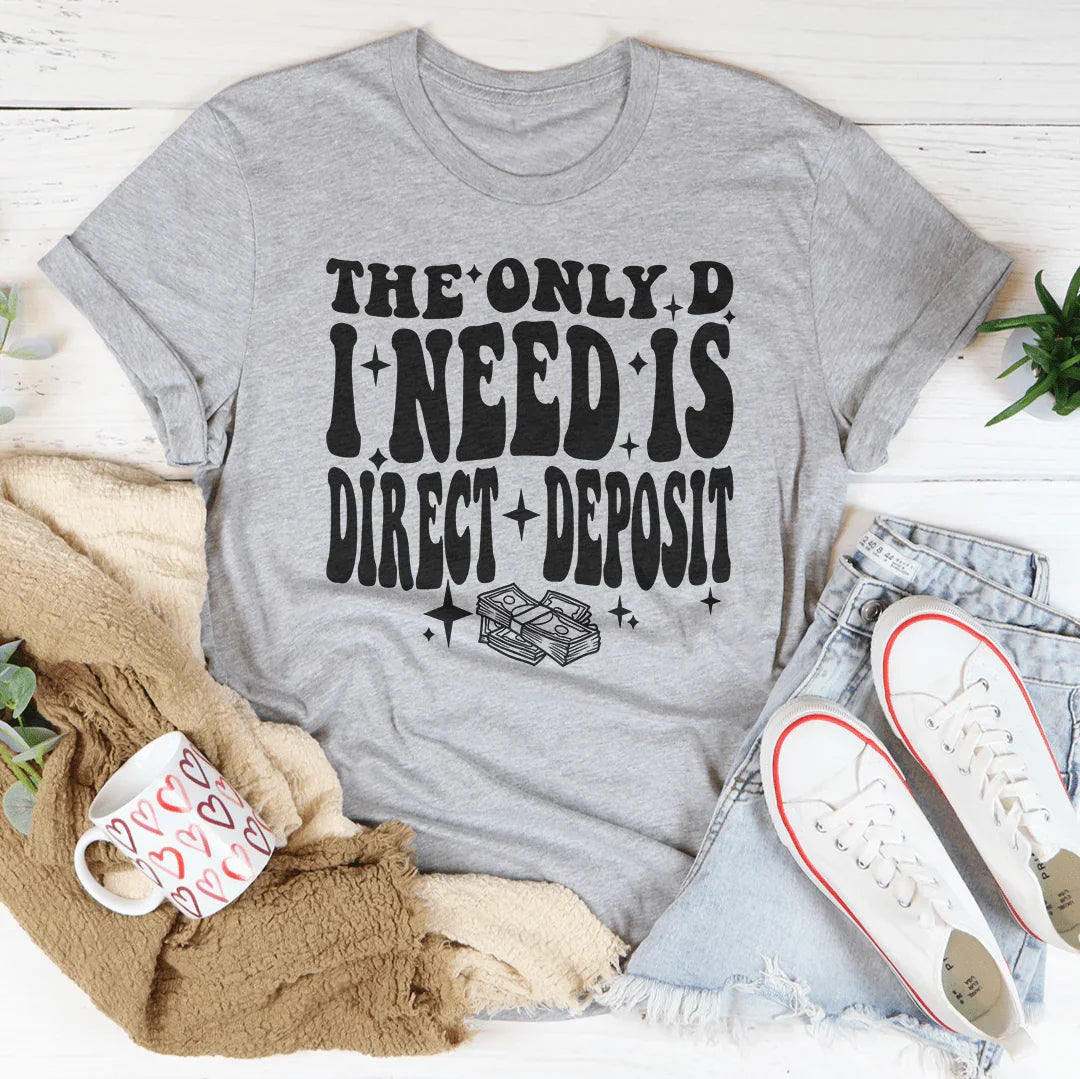 The Only D I Need Tee