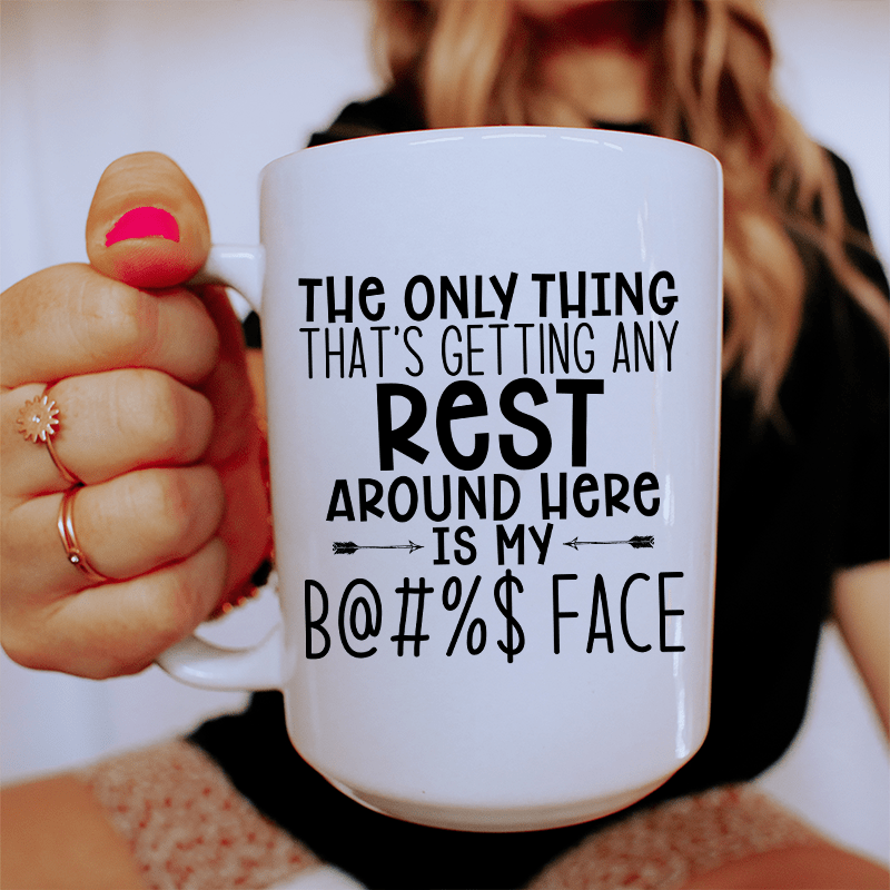 The Only Thing That's Getting Any Rest Here Ceramic Mug 15 oz