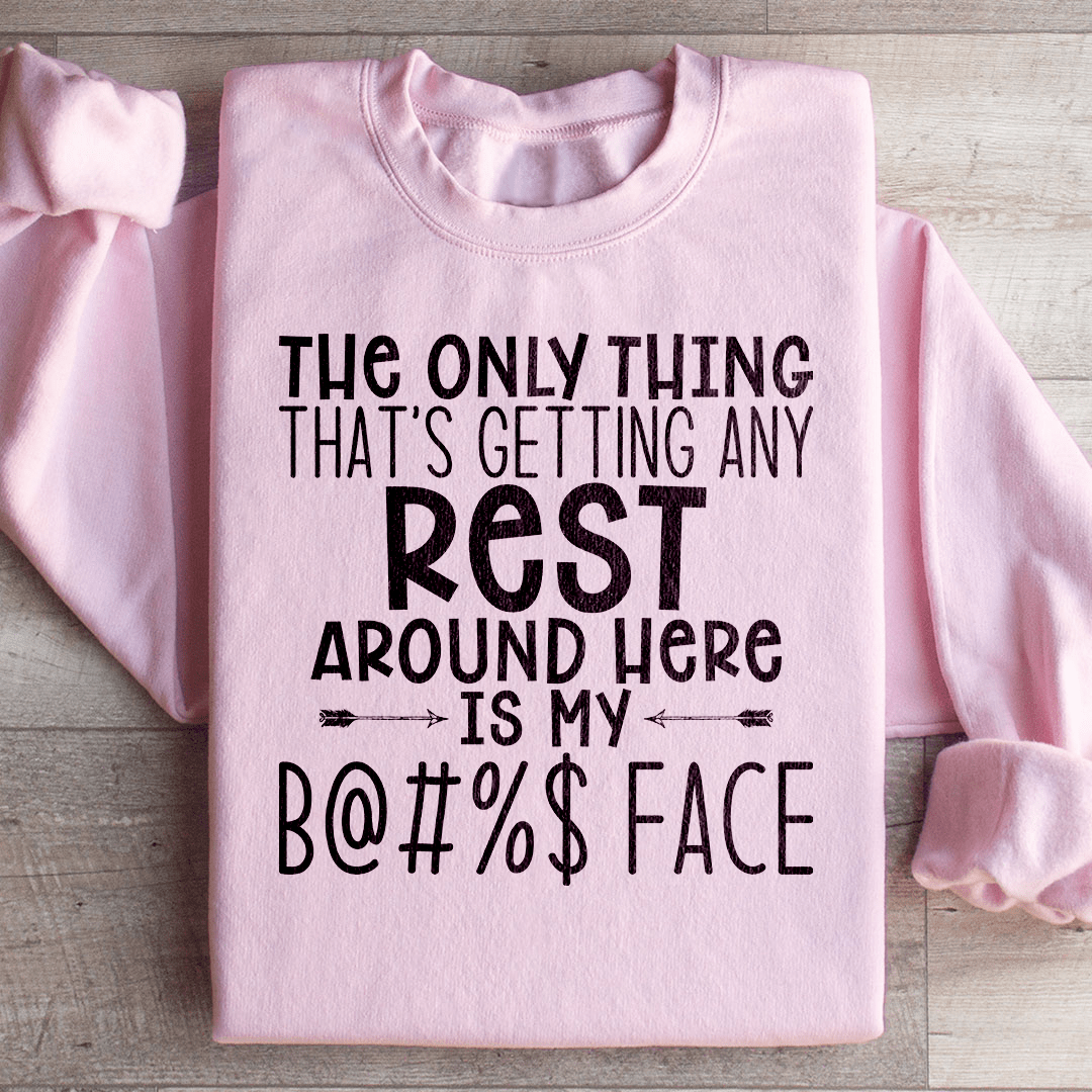 The Only Thing That's Getting Any Rest Sweatshirt
