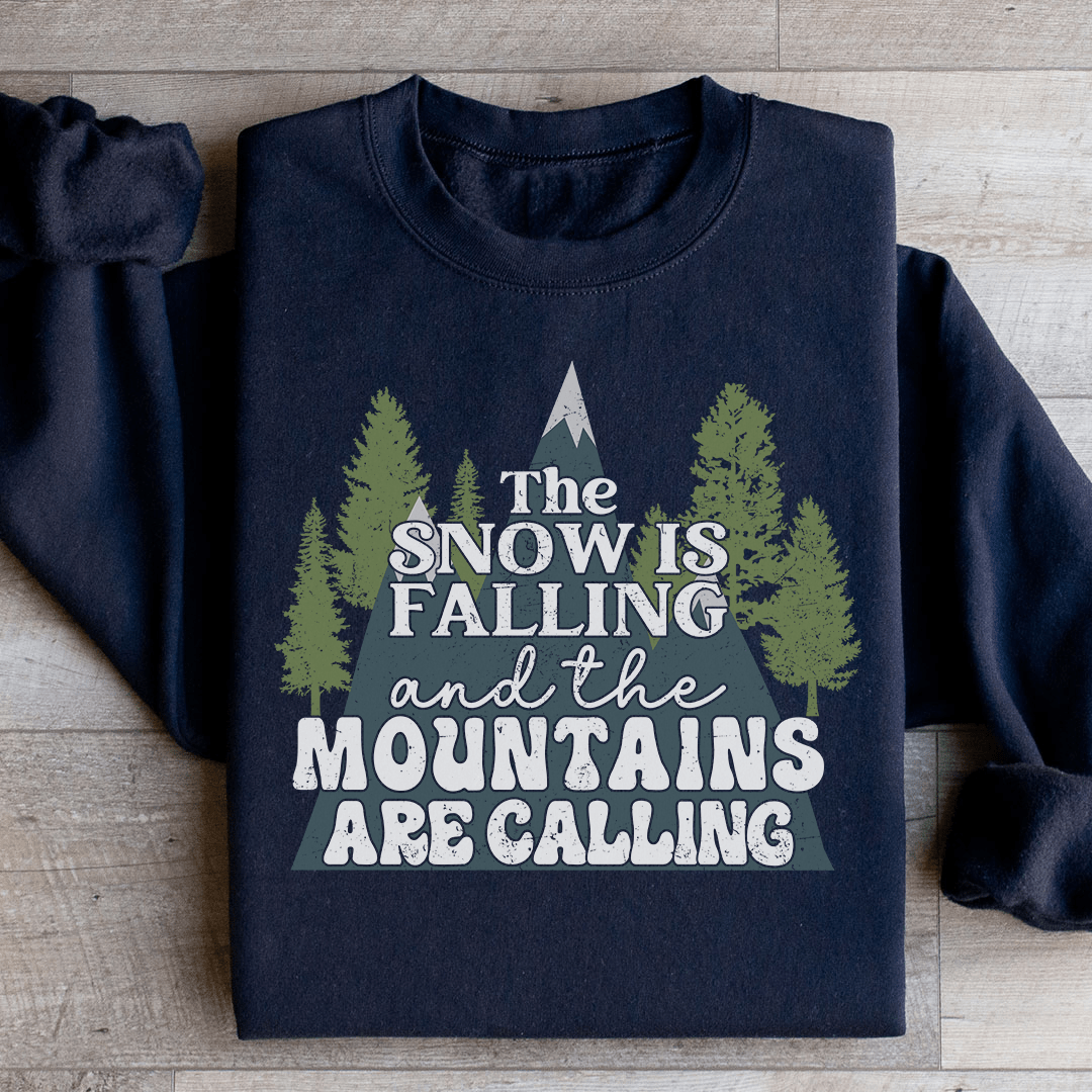 The Snow Is Falling And The Mountains Are Calling Sweatshirt