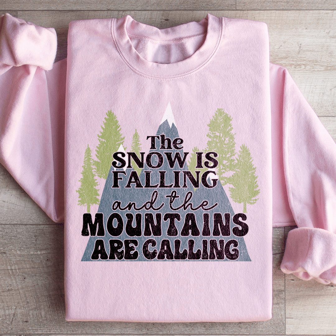 The Snow Is Falling And The Mountains Are Calling Sweatshirt