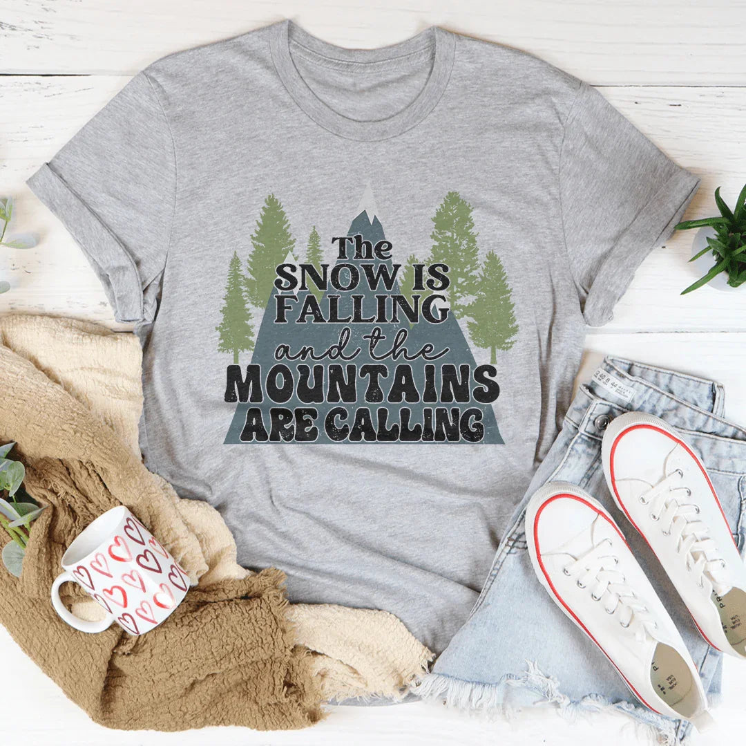 The Snow Is Falling And The Mountains Are Calling Tee