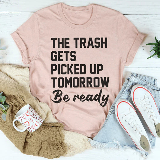 The Trash Comes Tomorrow Tee