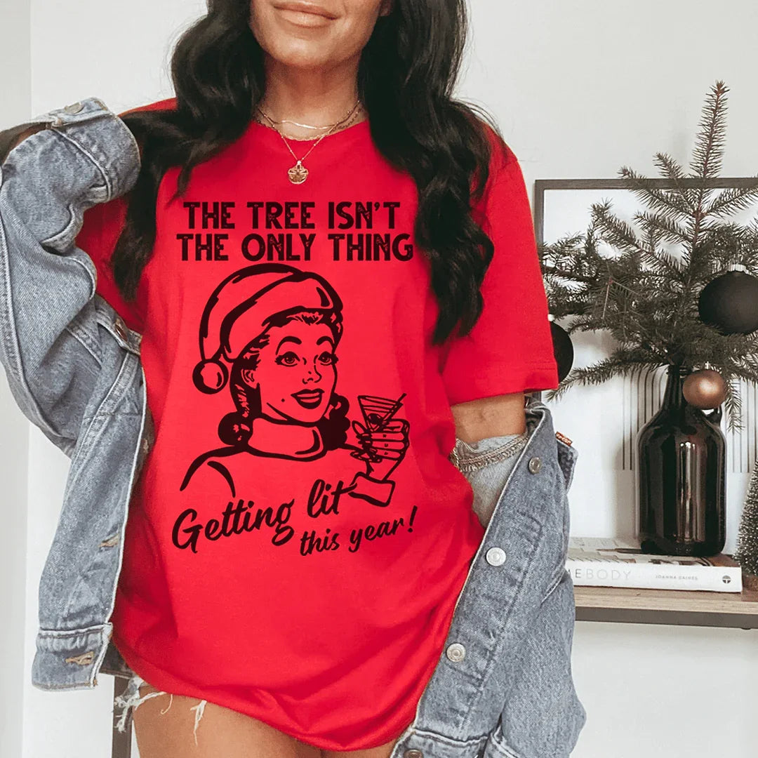 The Tree Isn't The Only One Getting Lit This Year Tee