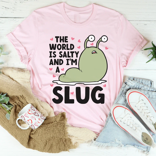 The World Is Salty And I'm A Slug Tee