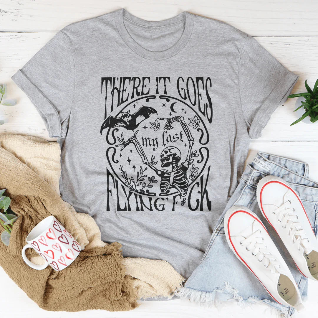 There It Goes My Last Flying F-ck Tee